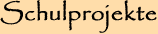 Schulprojekte